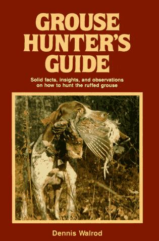 Grouse hunters guide by Dennis Walrod